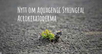 Nytt om Aquagenic Syringeal Acrokeratoderma