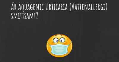 Är Aquagenic Urticaria (Vattenallergi) smittsamt?