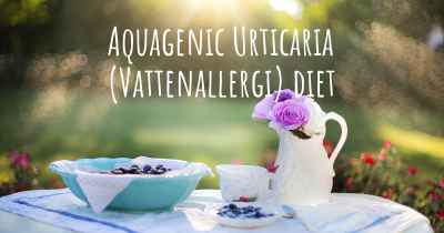 Aquagenic Urticaria (Vattenallergi) diet