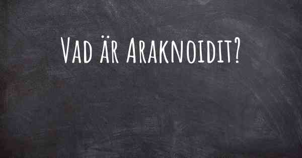 Vad är Araknoidit?