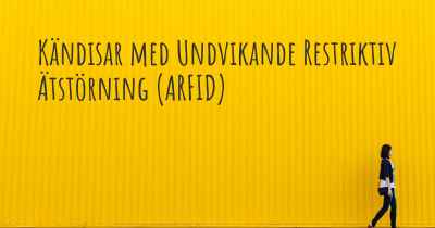 Kändisar med Undvikande Restriktiv Ätstörning (ARFID)