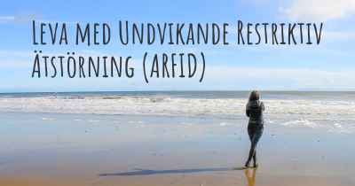 Leva med Undvikande Restriktiv Ätstörning (ARFID)