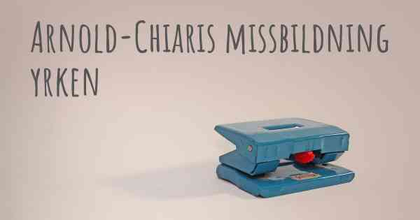 Arnold-Chiaris missbildning yrken