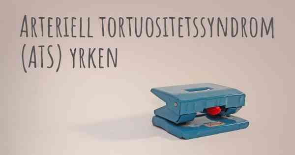 Arteriell tortuositetssyndrom (ATS) yrken