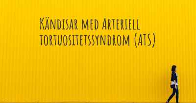 Kändisar med Arteriell tortuositetssyndrom (ATS)
