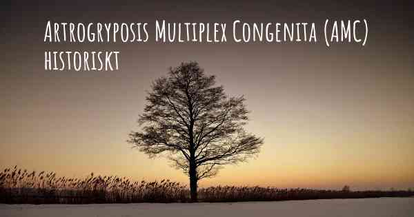 Artrogryposis Multiplex Congenita (AMC) historiskt