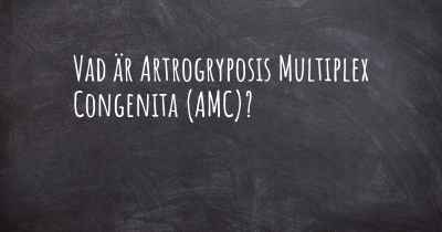 Vad är Artrogryposis Multiplex Congenita (AMC)?