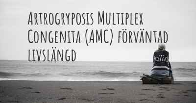 Artrogryposis Multiplex Congenita (AMC) förväntad livslängd