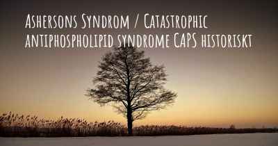 Ashersons Syndrom / Catastrophic antiphospholipid syndrome CAPS historiskt