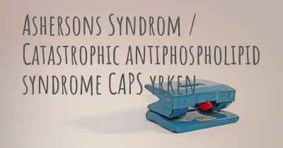 Ashersons Syndrom / Catastrophic antiphospholipid syndrome CAPS yrken