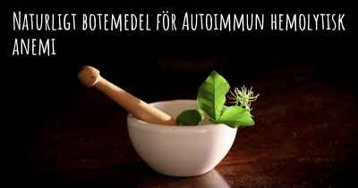 Naturligt botemedel för Autoimmun hemolytisk anemi