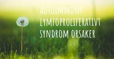 Autoimmunt lymfoproliferativt syndrom orsaker