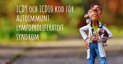 ICD9 och ICD10 kod för Autoimmunt lymfoproliferativt syndrom