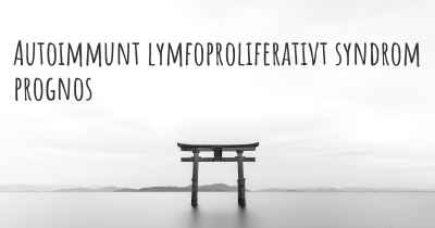 Autoimmunt lymfoproliferativt syndrom prognos