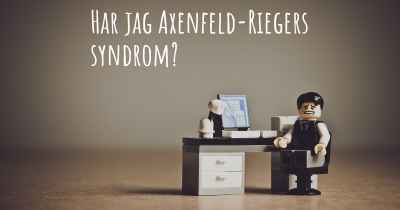 Har jag Axenfeld-Riegers syndrom?