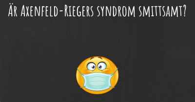Är Axenfeld-Riegers syndrom smittsamt?