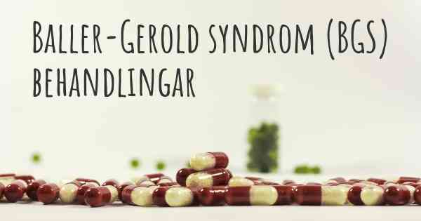 Baller-Gerold syndrom (BGS) behandlingar