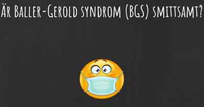 Är Baller-Gerold syndrom (BGS) smittsamt?