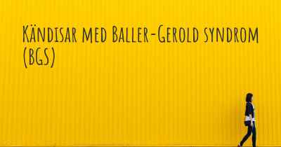 Kändisar med Baller-Gerold syndrom (BGS)