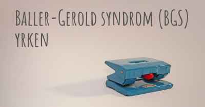 Baller-Gerold syndrom (BGS) yrken