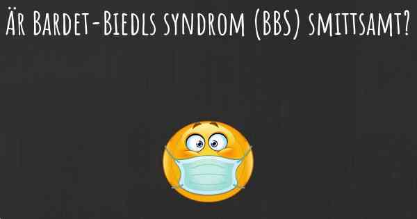 Är Bardet-Biedls syndrom (BBS) smittsamt?
