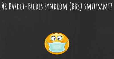 Är Bardet-Biedls syndrom (BBS) smittsamt?