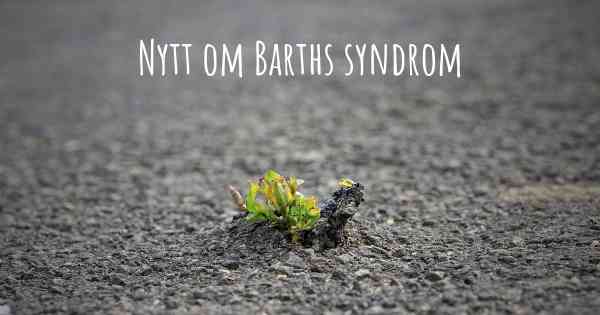 Nytt om Barths syndrom