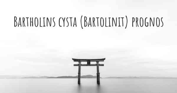 Bartholins cysta (Bartolinit) prognos