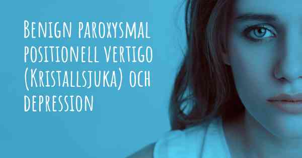 Benign paroxysmal positionell vertigo (Kristallsjuka) och depression