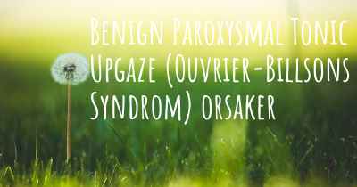 Benign Paroxysmal Tonic Upgaze (Ouvrier-Billsons Syndrom) orsaker