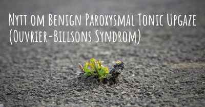 Nytt om Benign Paroxysmal Tonic Upgaze (Ouvrier-Billsons Syndrom)