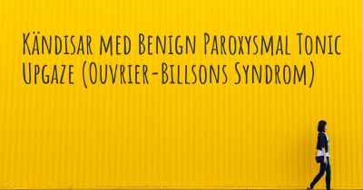 Kändisar med Benign Paroxysmal Tonic Upgaze (Ouvrier-Billsons Syndrom)