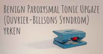 Benign Paroxysmal Tonic Upgaze (Ouvrier-Billsons Syndrom) yrken