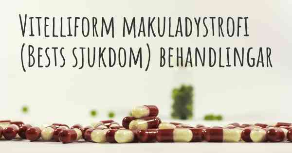 Vitelliform makuladystrofi (Bests sjukdom) behandlingar