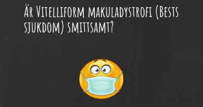 Är Vitelliform makuladystrofi (Bests sjukdom) smittsamt?