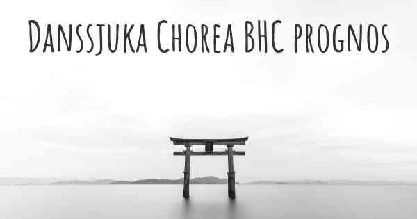 Danssjuka Chorea BHC prognos