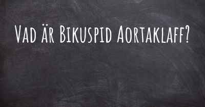 Vad är Bikuspid Aortaklaff?