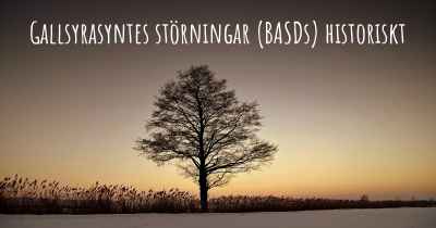 Gallsyrasyntes störningar (BASDs) historiskt