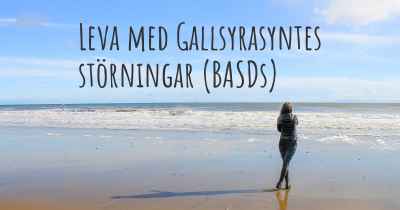 Leva med Gallsyrasyntes störningar (BASDs)
