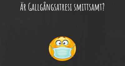 Är Gallgångsatresi smittsamt?