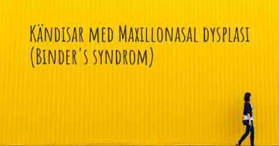 Kändisar med Maxillonasal dysplasi (Binder's syndrom)