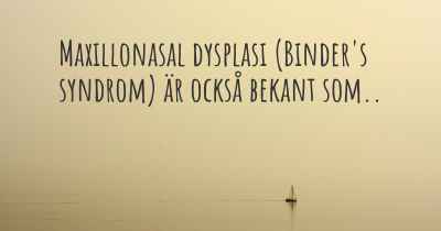 Maxillonasal dysplasi (Binder's syndrom) är också bekant som..