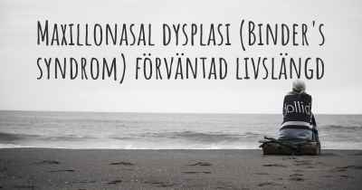 Maxillonasal dysplasi (Binder's syndrom) förväntad livslängd