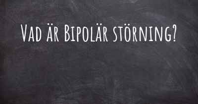 Vad är Bipolär störning?