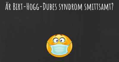 Är Birt-Hogg-Dubes syndrom smittsamt?