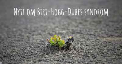 Nytt om Birt-Hogg-Dubes syndrom