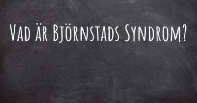 Vad är Björnstads Syndrom?