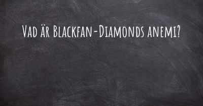 Vad är Blackfan-Diamonds anemi?