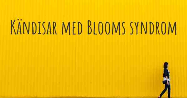 Kändisar med Blooms syndrom