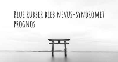 Blue rubber bleb nevus-syndromet prognos